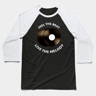 Feel the Beat, Live the Melody. Baseball T-Shirt